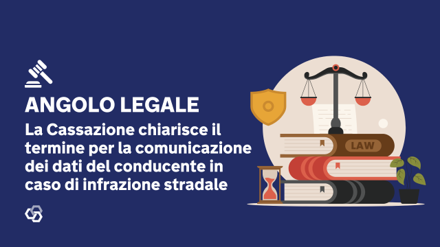 La Cassazione chiarisce il termine per la comunicazione dei dati del conducente in caso di infrazione stradale